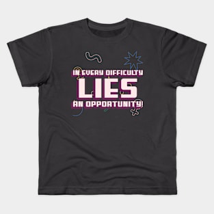 In every difficulty, lies an opportunity! Kids T-Shirt